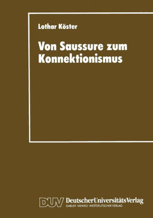 Von Saussure Zum Konnektionismus: Struktur Und Kontinuität in Der Lexemsemantik Und Der Musiksemiotik