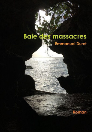 Baie Des Massacres (French Edition)