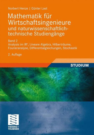 Mathematik Für Wirtschaftsingenieure Und Naturwissenschaftlich-Technische Studieng?e: Band 2 Analysis Im Ir^n, Lineare Algebra, Hilberträume, Fouriera