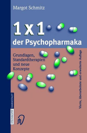 1 × 1 Der Psychopharmaka: Grundlagen, Standardtherapien Und Neue Konzepte