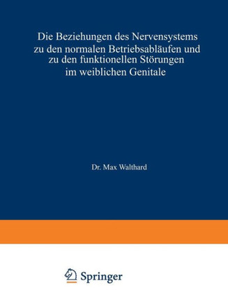 Die Beziehungen Des Nervensystems Zu Den Normalen Betriebsabläufen Und Zu Den Funktionellen Störungen Im Weiblichen Genitale