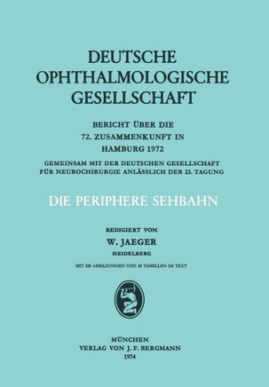 Die Periphere Sehbahn: Bericht Über Die 72. Zusammenkunft in Hamburg 1972