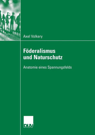 Föderalismus Und Naturschutz: Anatomie Eines Spannungsfelds