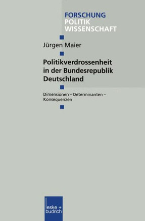 Politikverdrossenheit in Der Bundesrepublik Deutschland: Dimensionen -- Determinanten -- Konsequenzen