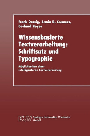 Wissensbasierte Textverarbeitung: Schriftsatz Und Typographie: Möglichkeiten Einer Intelligenteren Textverarbeitung