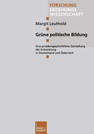 Grüne Politische Bildung: Eine Problemgeschichtliche Darstellung Der Entwicklung in Deutschland Und Österreich
