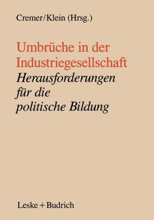 Umbrüche in Der Industriegesellschaft: Herausforderungen Für Die Politische Bildung