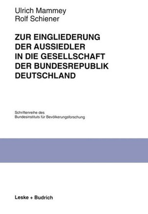 Zur Eingliederung Der Aussiedler in Die Gesellschaft Der Bundesrepublik Deutschland: Ergebnisse Einer Panelstudie Des Bundesinstituts Für Bevölkerungs