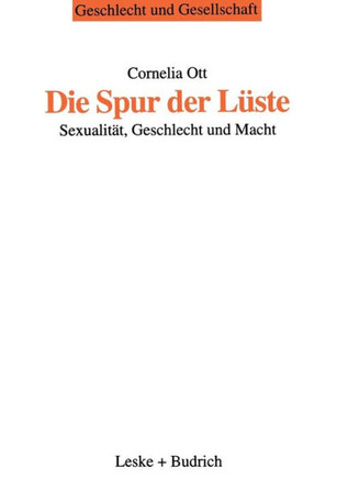 Die Spur Der Lüste: Sexualität, Geschlecht Und Macht