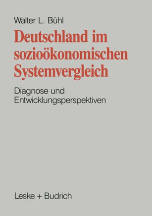 Deutschland Im Sozioökonomischen Systemvergleich: Diagnose Und Entwicklungsperspektive