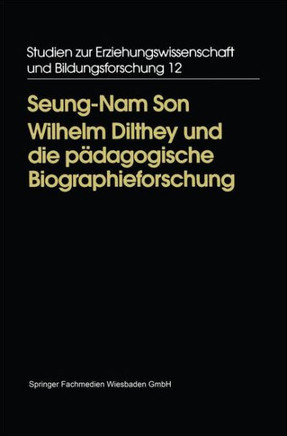 Wilhelm Dilthey Und Die Pädagogische Biographieforschung