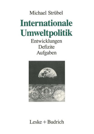 Internationale Umweltpolitik: Entwicklungen -- Defizite -- Aufgaben