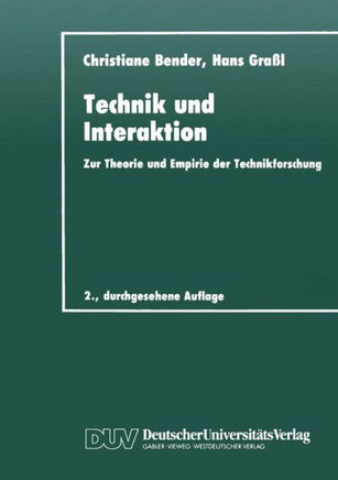 Technik Und Interaktion: Zur Theorie Und Empirie Der Technikforschung