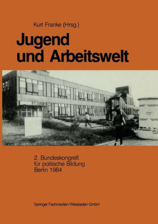 Jugend Und Arbeitswelt: Sektion Des 2. Bundeskongresses Der Deutschen Vereinigung Für Politische Bildung 1984