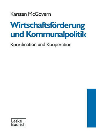 Wirtschaftsf?rderung Und Kommunalpolitik: Koordination Und Kooperation