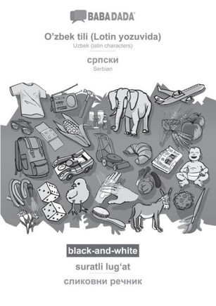 Babadada Black-And-White, O'Zbek Tili (Lotin Yozuvida) - Serbian (In Cyrillic Script), Suratli Lug?At - Visual Dictionary (In Cyrillic Script): ... Script), Visual Dictionary (Uzbek Edition)