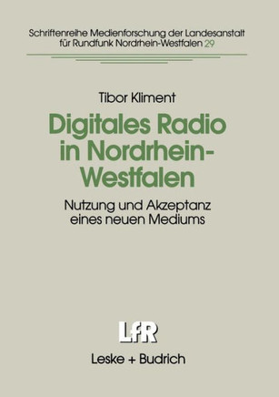 Digitales Radio in Nordrhein-Westfalen: Nutzung Und Akzeptanz Eines Neuen Mediums