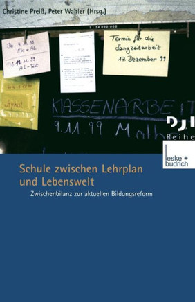 Schule Zwischen Lehrplan Und Lebenswelt: Zwischenbilanz Zur Aktuellen Bildungsreform