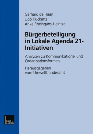 Bürgerbeteiligung in Lokale Agenda 21-Initiativen: Analysen Zu Kommunikations- Und Organisationsformen