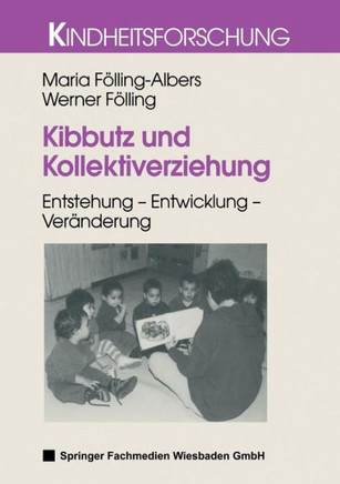 Kibbutz Und Kollektiverziehung: Entstehung -- Entwicklung -- Veränderung