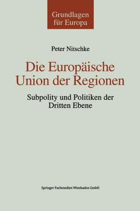 Die Europäische Union Der Regionen: Subpolity Und Politiken Der Dritten Ebene