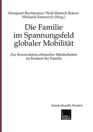 Die Familie Im Spannungsfeld Globaler Mobilität: Zur Konstruktion Ethnischer Minderheiten Im Kontext Der Familie