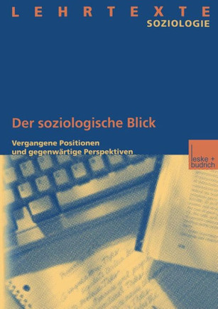 Der Soziologische Blick: Vergangene Positionen Und Gegenwärtige Perspektiven