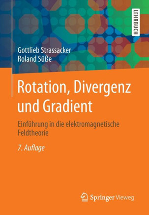 Rotation, Divergenz Und Gradient: Einführung in Die Elektromagnetische Feldtheorie