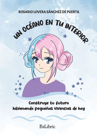 Un océano en tu interior. Construye tu futuro hilvanando pequeñas vivencias de hoy, Un océano en tu interior. Construye tu futuro hilvanando pequeñas