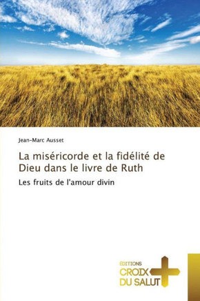 La Miséricorde Et La Fidélité de Dieu Dans Le Livre de Ruth