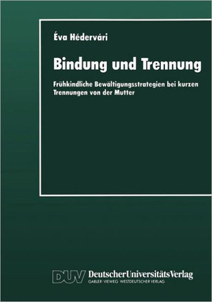 Bindung Und Trennung: Frühkindliche Bewältigungsstrategien Bei Kurzen Trennungen Von Der Mutter