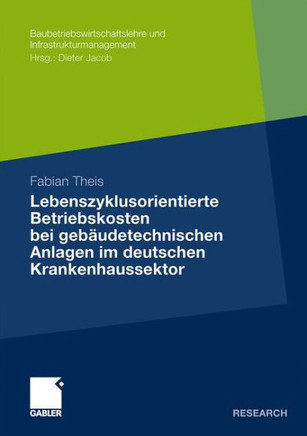 Lebenszyklusorientierte Betriebskosten Bei Gebäudetechnischen Anlagen Im Deutschen Krankenhaussektor