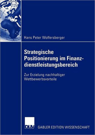 Strategische Positionierung Im Finanzdienstleistungsbereich: Zur Erzielung Nachhaltiger Wettbewerbsvorteile