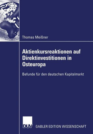 Aktienkursreaktionen Auf Direktinvestitionen in Osteuropa: Befunde Für Den Deutschen Kapitalmarkt