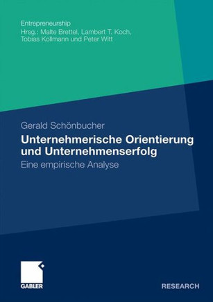 Unternehmerische Orientierung Und Unternehmenserfolg: Eine Empirische Analyse
