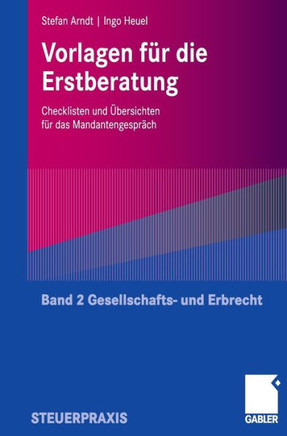 Vorlagen Für Die Erstberatung - Gesellschafts- Und Erbrecht: Checklisten Und Übersichten Für Das Mandantengespräch
