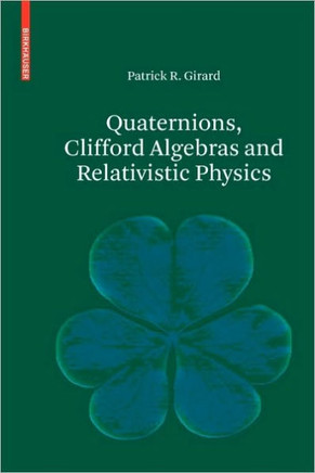 Quaternions, Clifford Algebras and Relativistic Physics