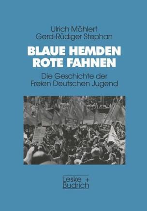 Blaue Hemden -- Rote Fahnen: Die Geschichte Der Freien Deutschen Jugend