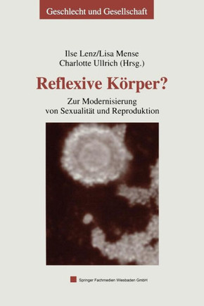 Reflexive Körper?: Zur Modernisierung Von Sexualität Und Reproduktion