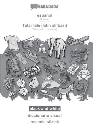 Babadada Black-And-White, Español - Tatar (Latin Characters) (In Latin Script), Diccionario Visual - Visual Dictionary (In Latin Script): Spanish - ... Script), Visual Dictionary (Spanish Edition)