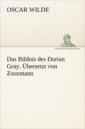 Das Bildnis des Dorian Gray. Übersetzt von Zoozmann