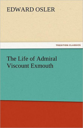 The Life of Admiral Viscount Exmouth