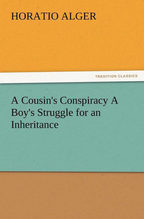A Cousin's Conspiracy A Boy's Struggle for an Inheritance