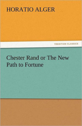 Chester Rand or the New Path to Fortune