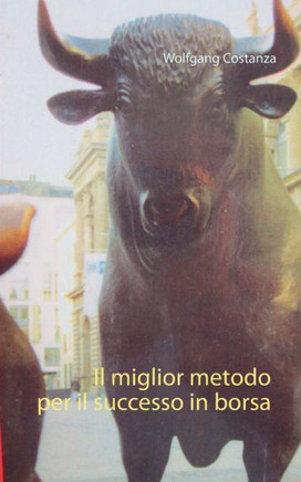 Il Miglior Metodo Per Il Successo In Borsa (Italian Edition)