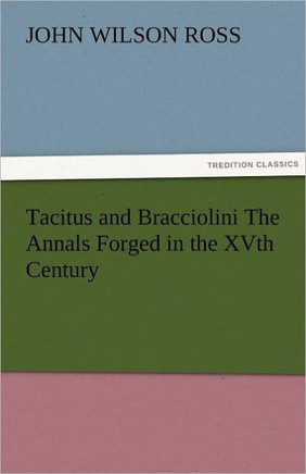 Tacitus and Bracciolini The Annals Forged in the XVth Century