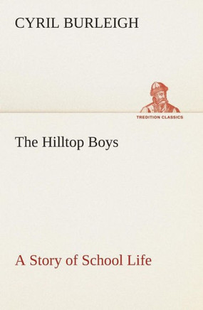 The Hilltop Boys A Story of School Life