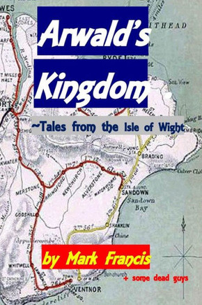 Arwald's Kingdom: ~ Tales From The Isle Of Wight