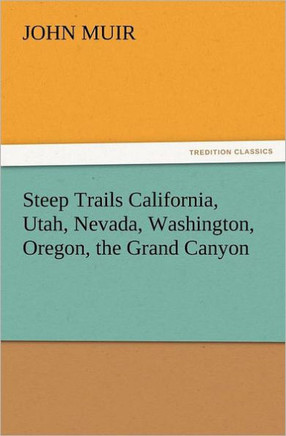 Steep Trails California, Utah, Nevada, Washington, Oregon, the Grand Canyon
