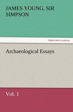 Archaeological Essays, Vol. 1